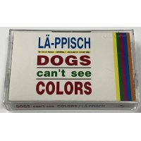 LAPPISCH ラピッシュ DOGS CANT SEE COLORS カセットテープ