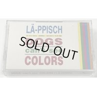 LAPPISCH ラピッシュ DOGS CANT SEE COLORS カセットテープ